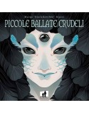 PICCOLE BALLATE CRUDELI (VOLUME UNICO)