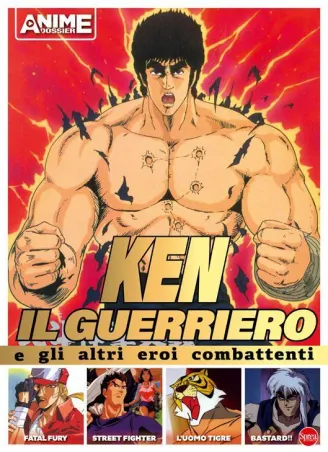 ANIME CULT - KEN IL GUERRIERO E GLI ALTRI COMBATTENTI GIAPPONESI ANIME DOSSIER